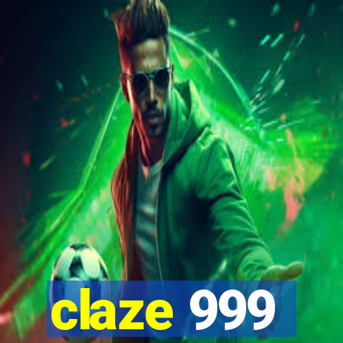 claze 999